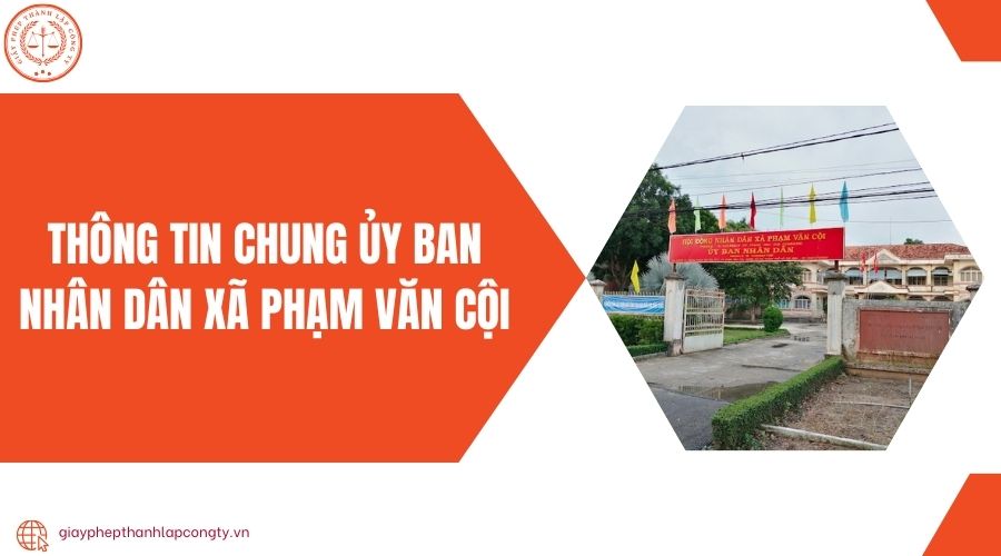 Thông tin chung Ủy ban Nhân dân xã Phạm Văn Cội