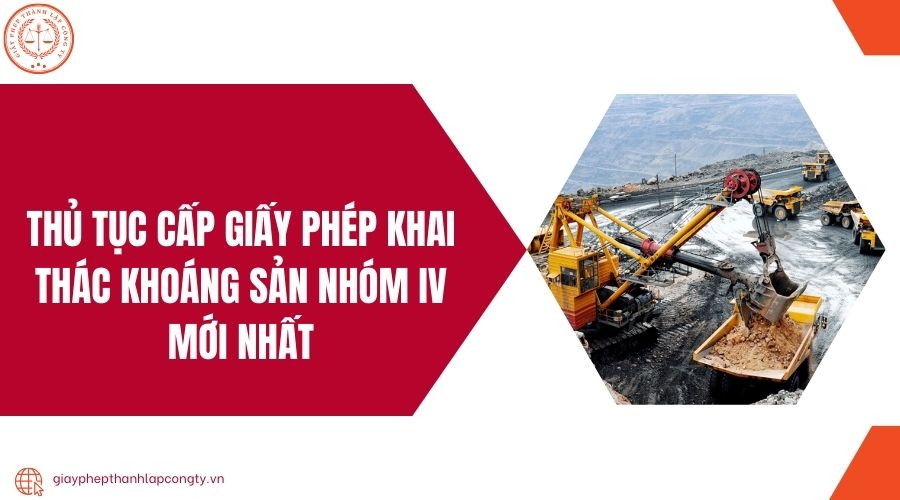 Thủ tục cấp giấy phép khai thác khoáng sản nhóm IV mới nhất