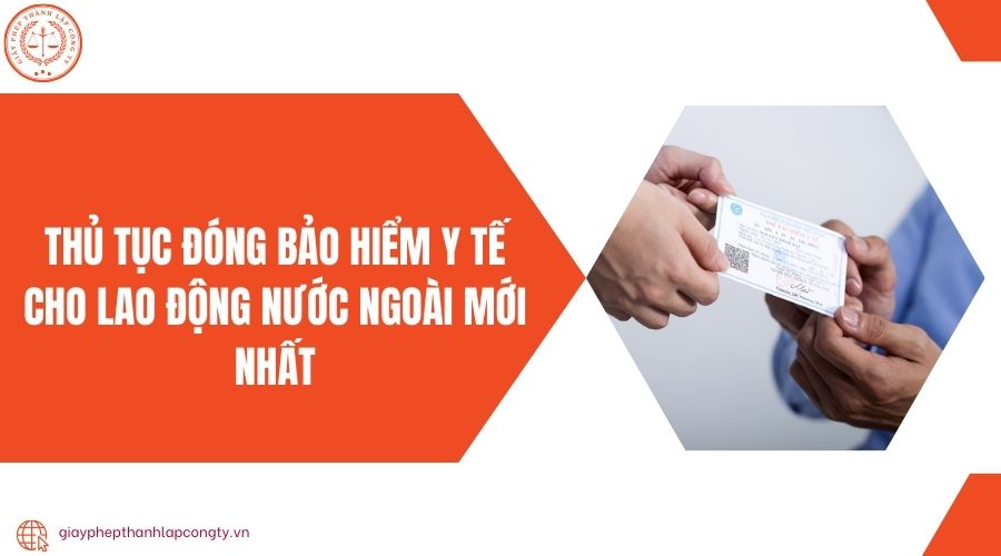 Thủ tục đóng bảo hiểm y tế cho lao động nước ngoài mới nhất