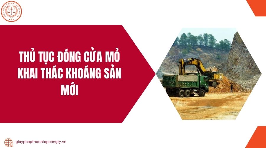 Thủ tục đóng cửa mỏ khai thác khoáng sản mới