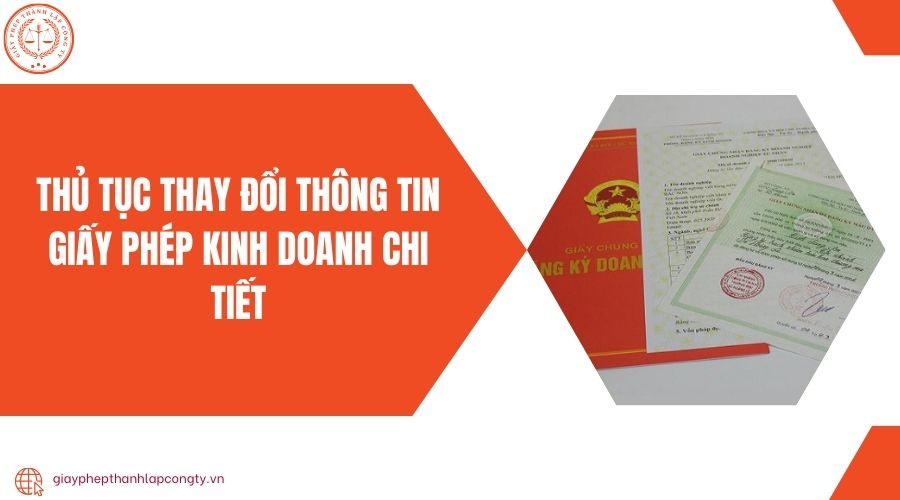 Thủ tục thay đổi thông tin giấy phép kinh doanh chi tiết