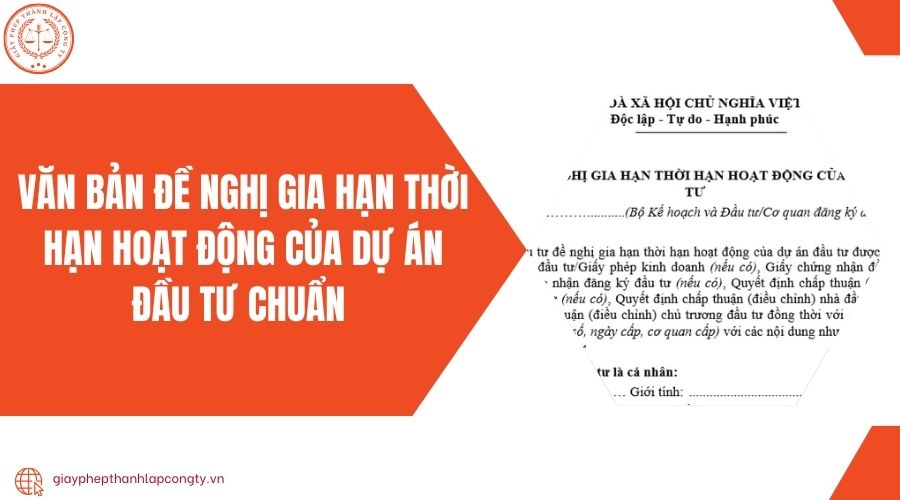 Văn bản đề nghị gia hạn thời hạn hoạt động của dự án đầu tư chuẩn 