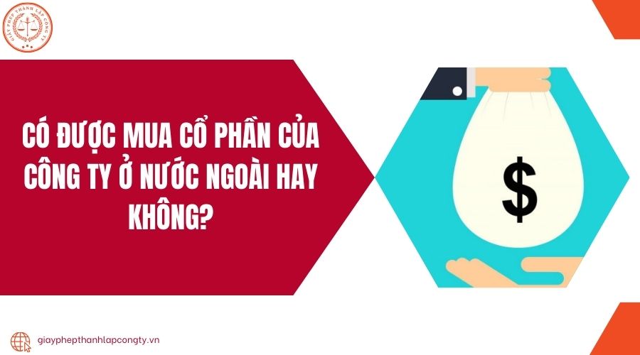 Có được mua cổ phần của công ty ở nước ngoài hay không?