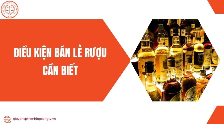 Điều kiện bán lẻ rượu cần biết