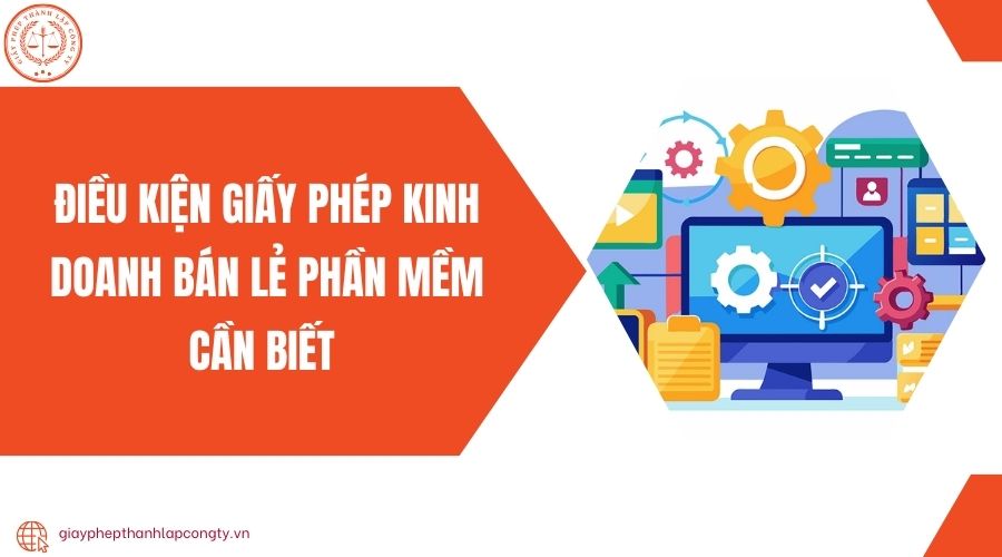 Điều kiện giấy phép kinh doanh bán lẻ phần mềm cần biết 