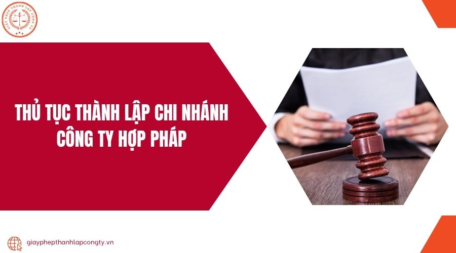 Thủ tục thành lập chi nhánh công ty hợp pháp