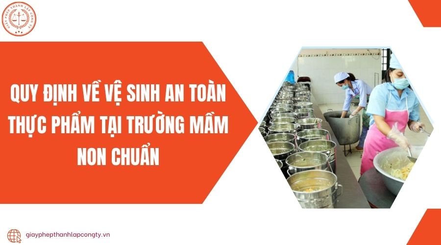 Quy định về vệ sinh an toàn thực phẩm tại trường mầm non chuẩn