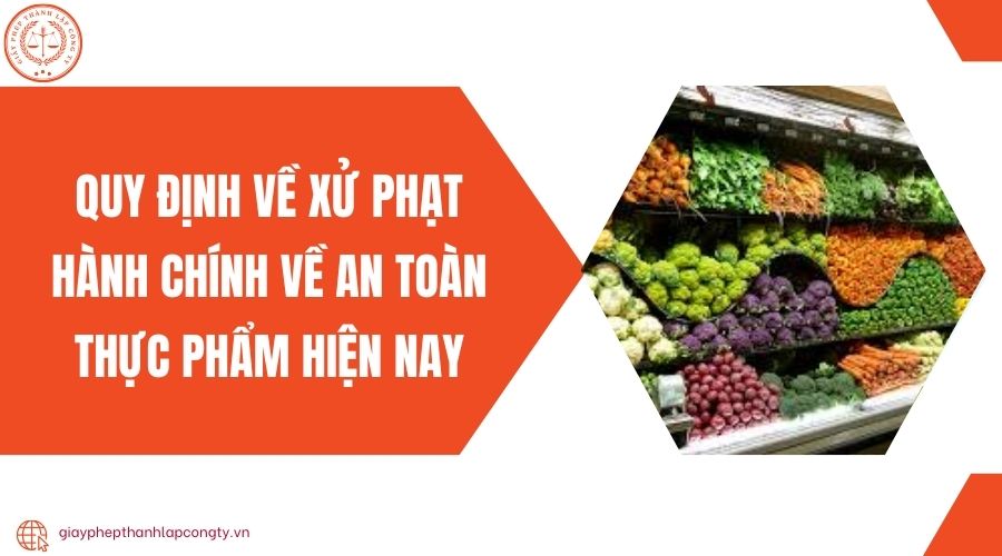 Quy định về xử phạt hành chính về an toàn thực phẩm hiện nay