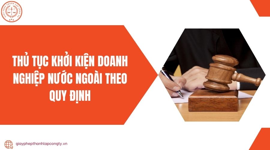 Thủ tục khởi kiện doanh nghiệp nước ngoài theo quy định