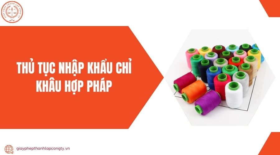 Thủ tục nhập khẩu chỉ khâu hợp pháp