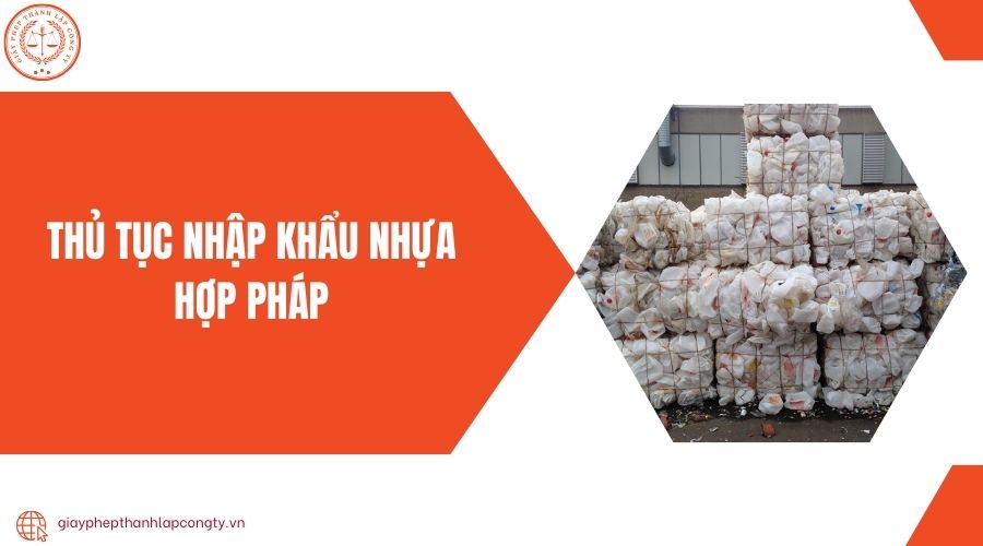 Thủ tục nhập khẩu nhựa hợp pháp