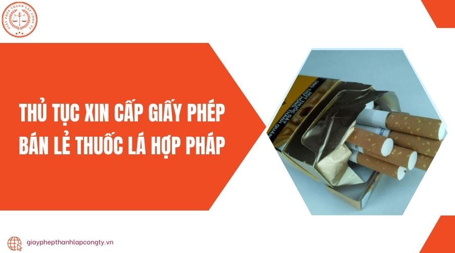 Thủ tục xin cấp giấy phép bán lẻ thuốc lá hợp pháp