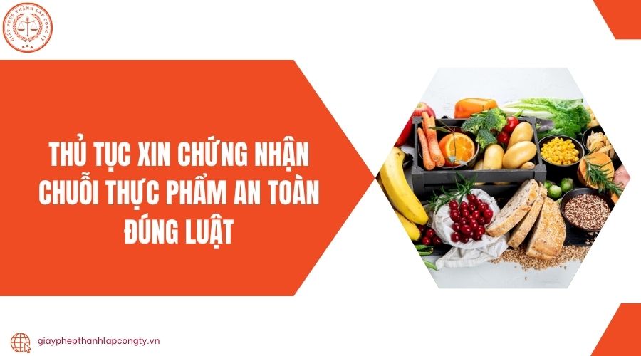 Thủ tục xin chứng nhận chuỗi thực phẩm an toàn đúng luật