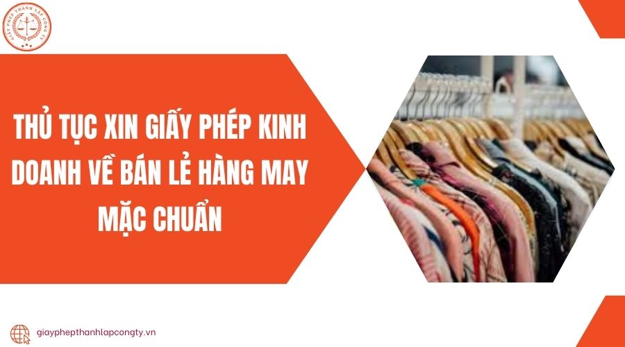Thủ tục xin giấy phép kinh doanh về bán lẻ hàng may mặc chuẩn
