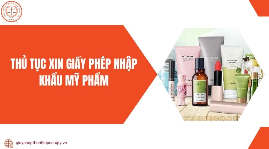 Thủ tục xin giấy phép nhập khẩu mỹ phẩm