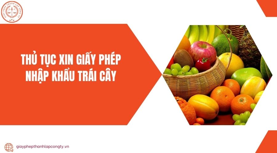 Thủ tục xin giấy phép nhập khẩu trái cây
