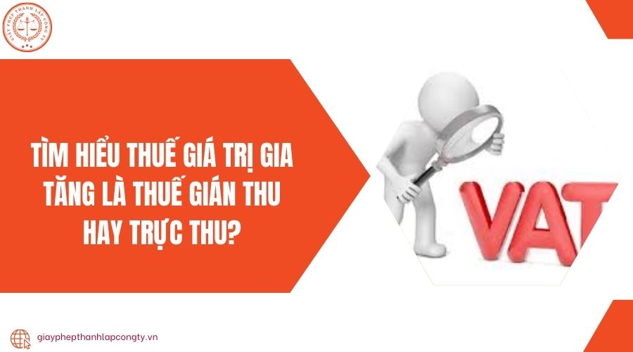 Tìm hiểu thuế giá trị gia tăng là thuế gián thu hay trực thu?