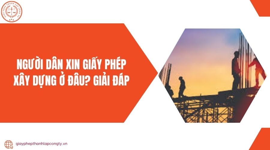 Người dân xin giấy phép xây dựng ở đâu? Giải đáp
