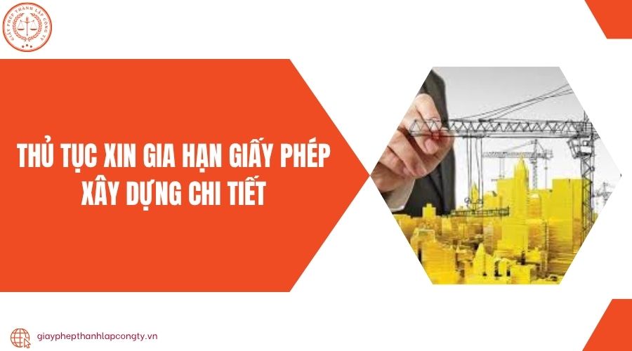 Thủ tục xin gia hạn giấy phép xây dựng chi tiết