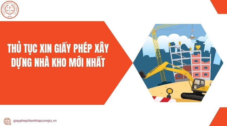 Thủ tục xin giấy phép xây dựng nhà kho mới nhất