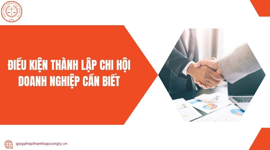 Điều kiện thành lập chi hội doanh nghiệp cần biết