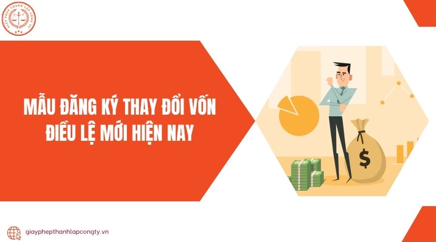 Mẫu đăng ký thay đổi vốn điều lệ mới hiện nay