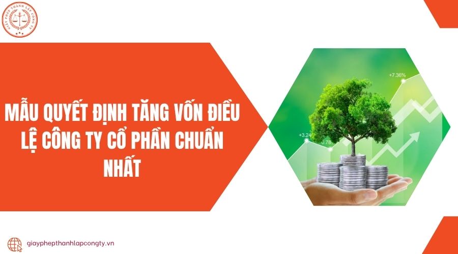 Mẫu quyết định tăng vốn điều lệ công ty cổ phần chuẩn nhất