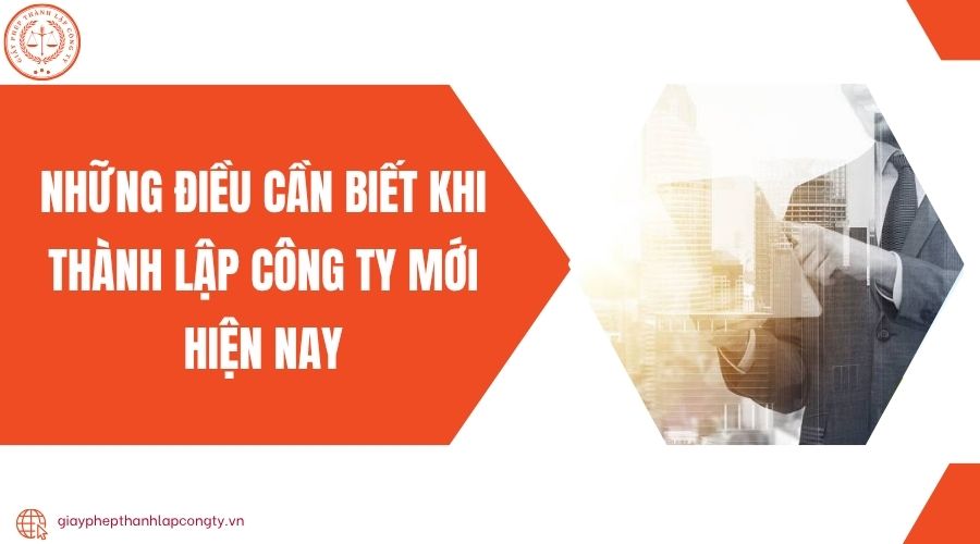 Những điều cần biết khi thành lập công ty mới hiện nay