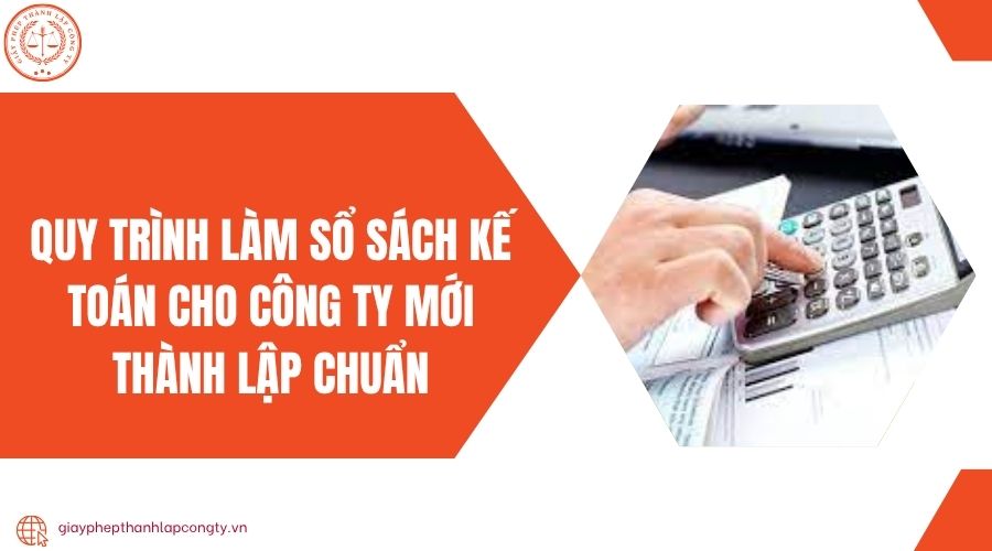 Quy trình làm sổ sách kế toán cho công ty mới thành lập chuẩn