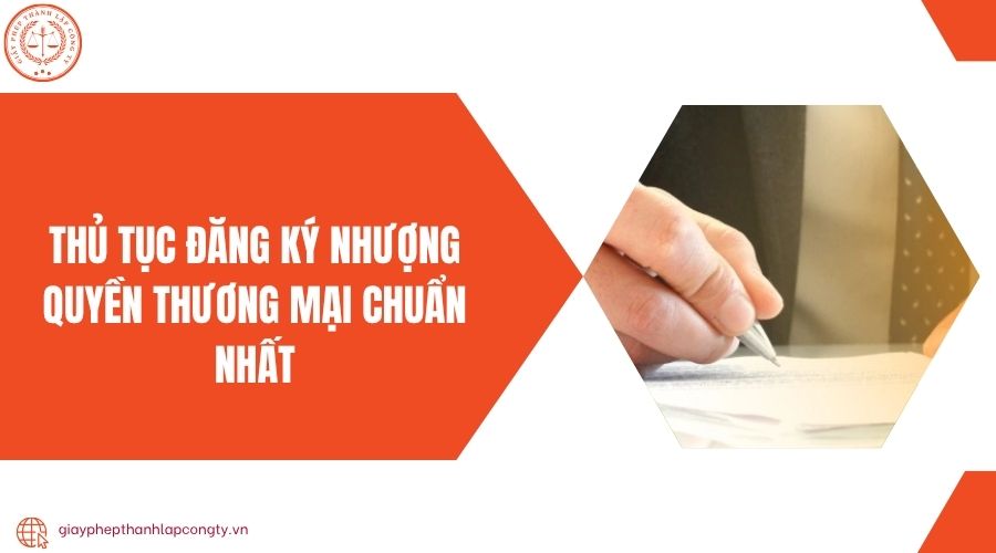 Thủ tục đăng ký nhượng quyền thương mại chuẩn nhất