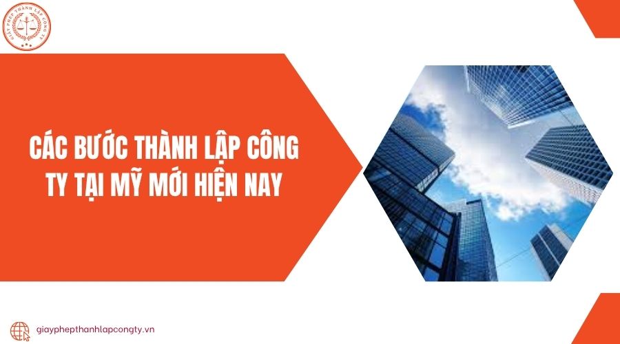 Các bước thành lập công ty tại Mỹ mới hiện nay