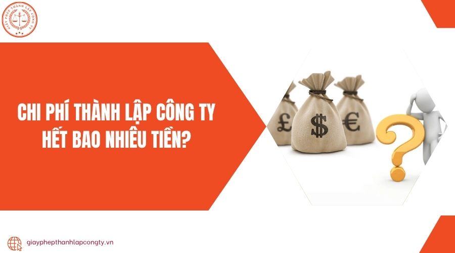 Chi phí thành lập công ty hết bao nhiêu tiền?