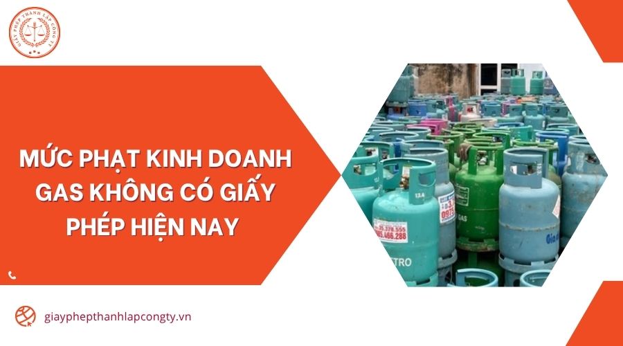 Mức phạt kinh doanh gas không có giấy phép hiện nay