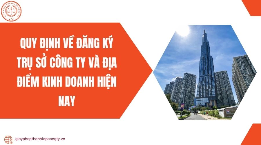 Quy định về đăng ký trụ sở công ty và địa điểm kinh doanh hiện nay