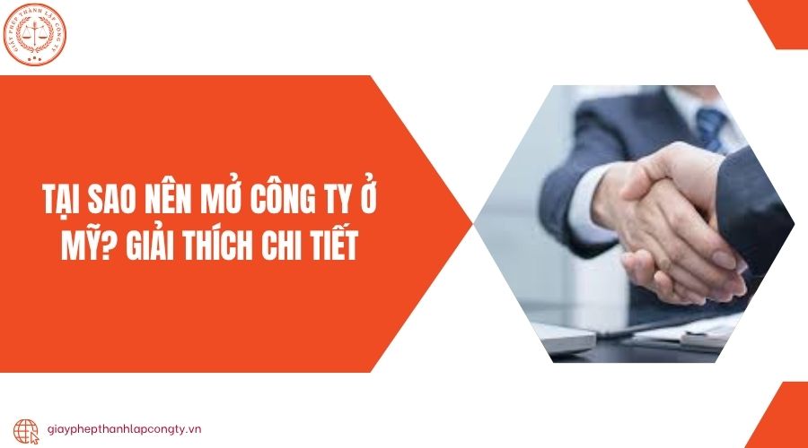 Tại sao nên mở công ty ở Mỹ? Giải thích chi tiết