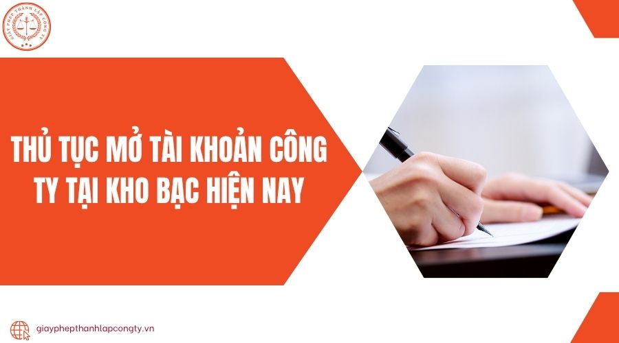 Thủ tục mở tài khoản công ty tại kho bạc hiện nay