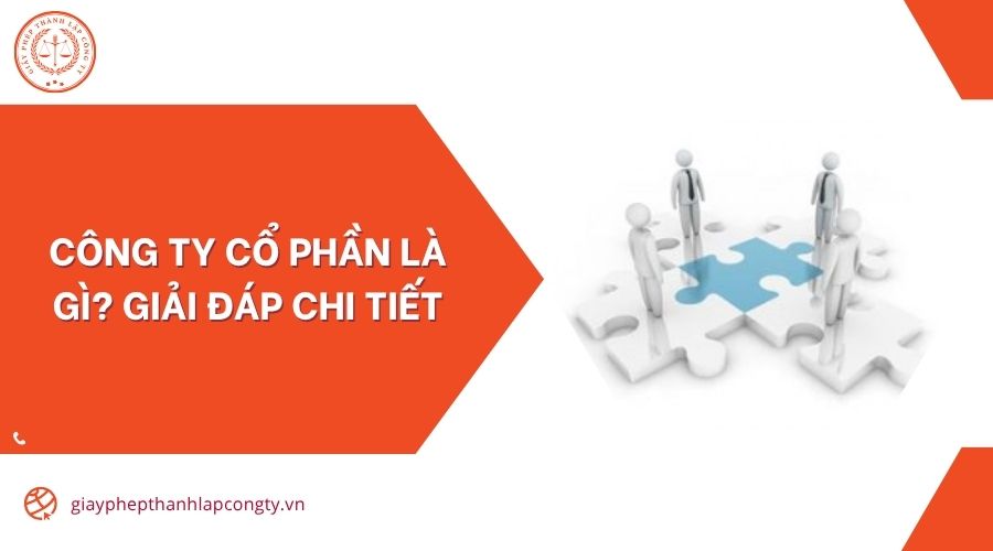 Công ty cổ phần là gì? Giải đáp chi tiết
