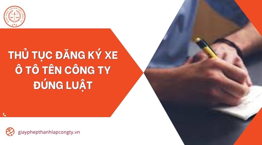 Thủ tục đăng ký xe ô tô tên công ty đúng luật
