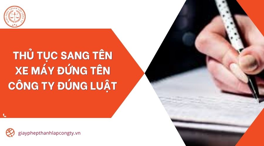 Thủ tục sang tên xe máy đứng tên công ty đúng luật